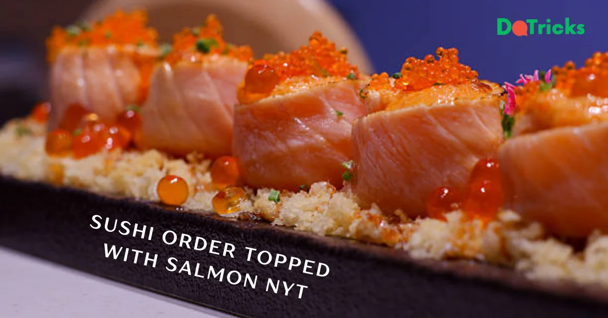 Sushi Order Topped With Salmon Nyt