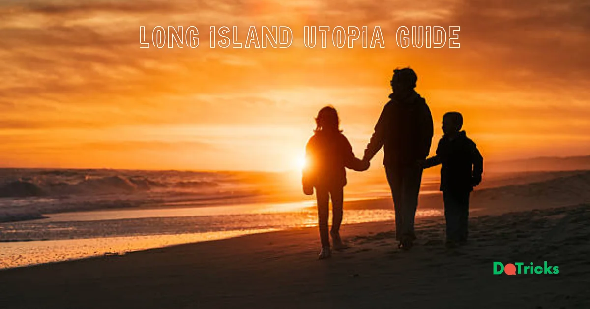 long island utopia guide