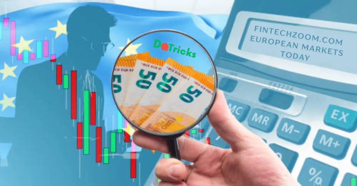 fintechzoom.com european markets today