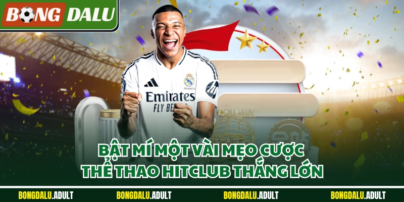 Bật mí một vài mẹo cược thể thao Hitclub thắng lớn