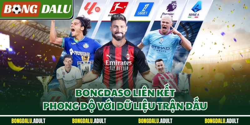 Bongdaso liên kết phong độ với dữ liệu trận đấu