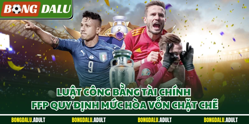 Luật công bằng tài chính FFP quy định mức hòa vốn chặt chẽ