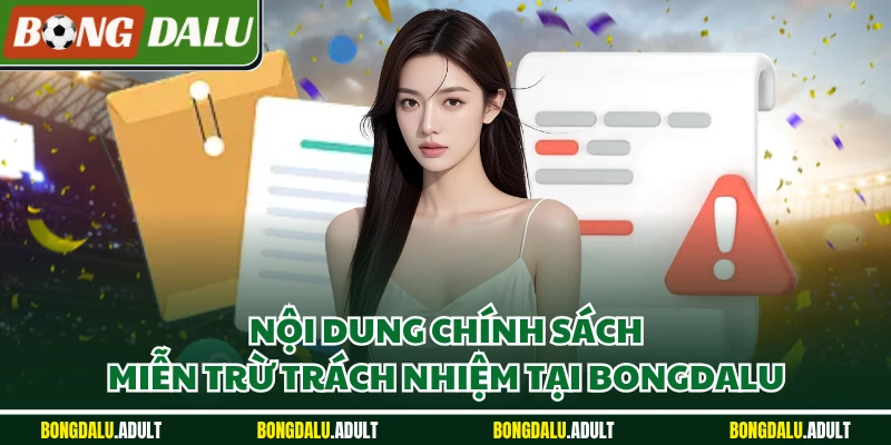 Nội dung chính sách miễn trừ trách nhiệm tại Bongdalu