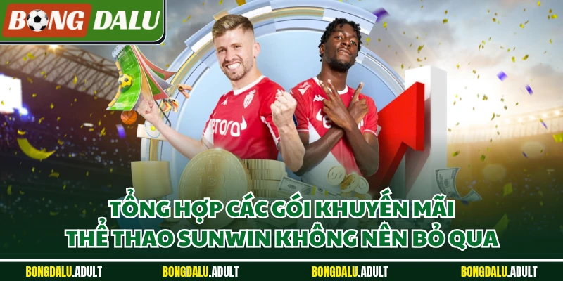 Tổng hợp các gói khuyến mãi thể thao Sunwin không nên bỏ qua
