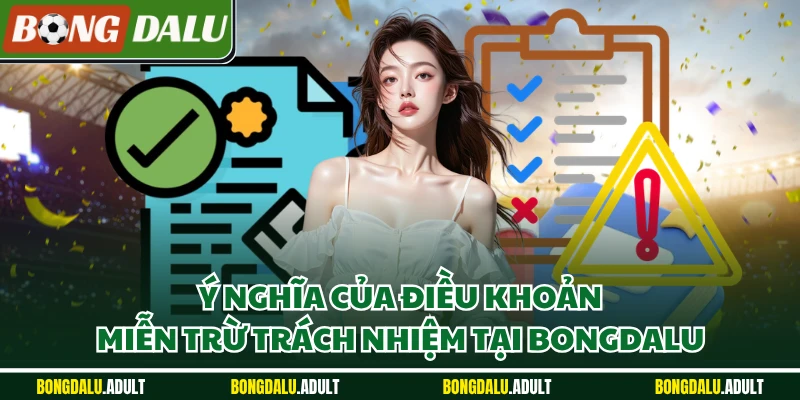 Ý nghĩa của điều khoản miễn trừ trách nhiệm tại Bongdalu